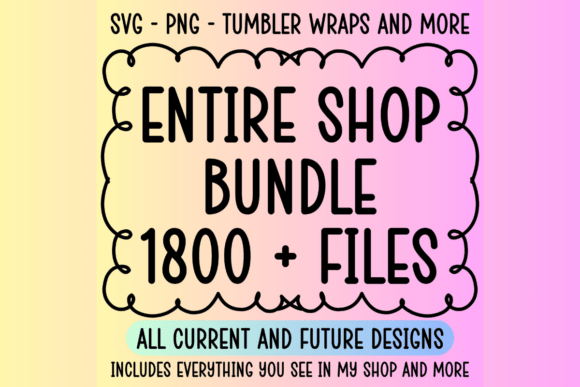 Entire Shop Access All PNG SVG Files for Graphics & Crafts